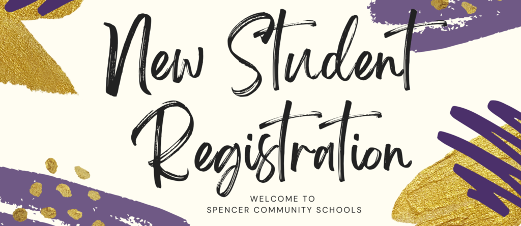 text reading new student registration, welcome to spencer community schools